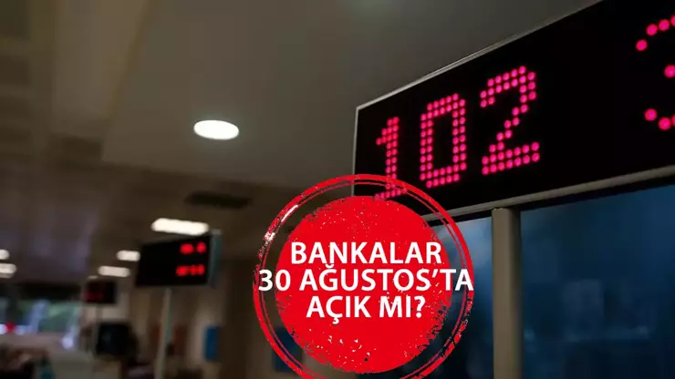 30 Ağustos’ta (Bugün) Bankalar Açık Mı, Kapalı mı? 30 Ağustos 2024 Cuma Günü Bankalar Çalışma Durumu Nedir?