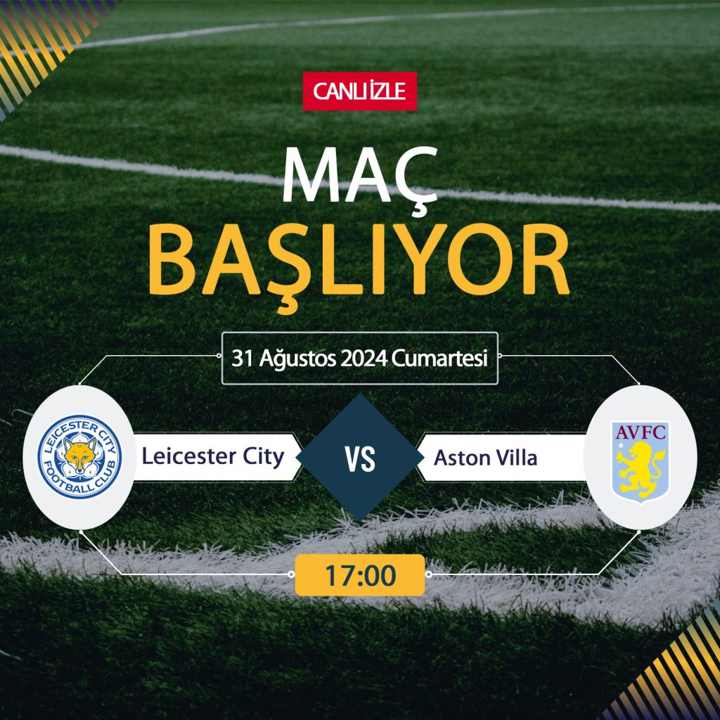 Leicester City Aston Villa maçı