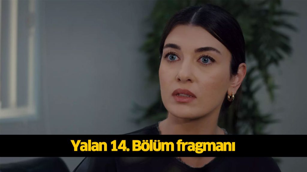 Yalan dizisi 14. bölüm