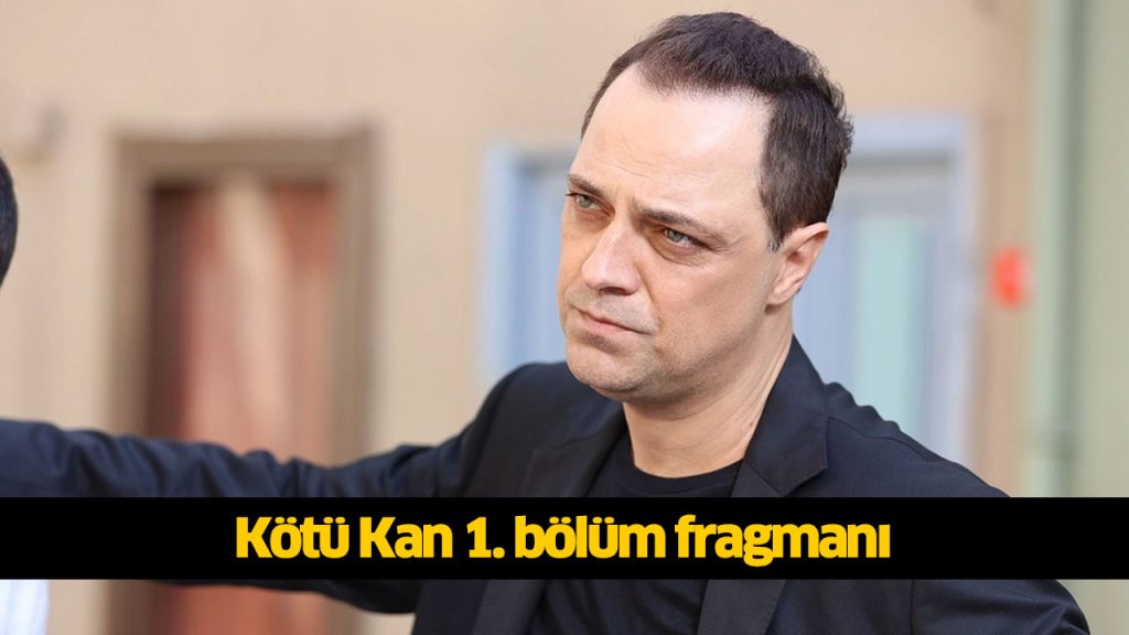 Kötü Kan 1. bölüm