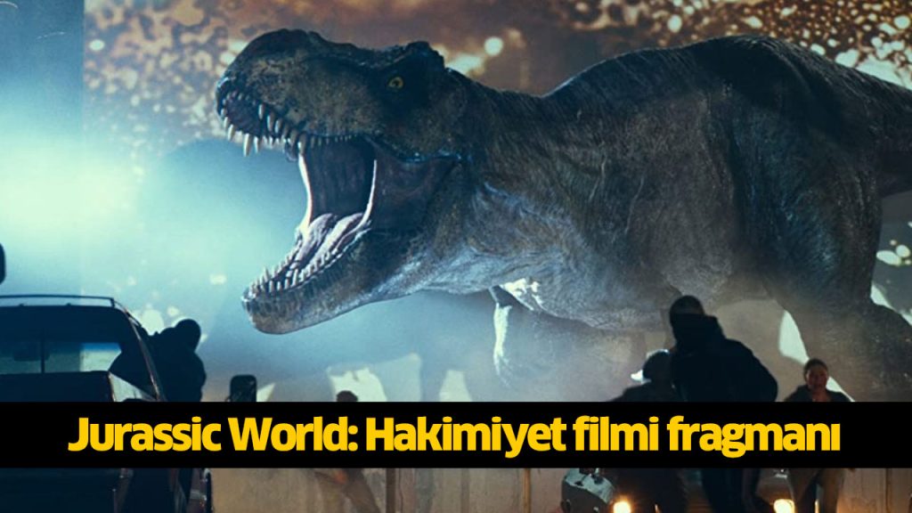 Jurassic World Hakimiyet filmi