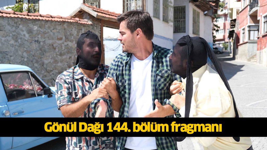 Gönül Dağı 144. bölüm