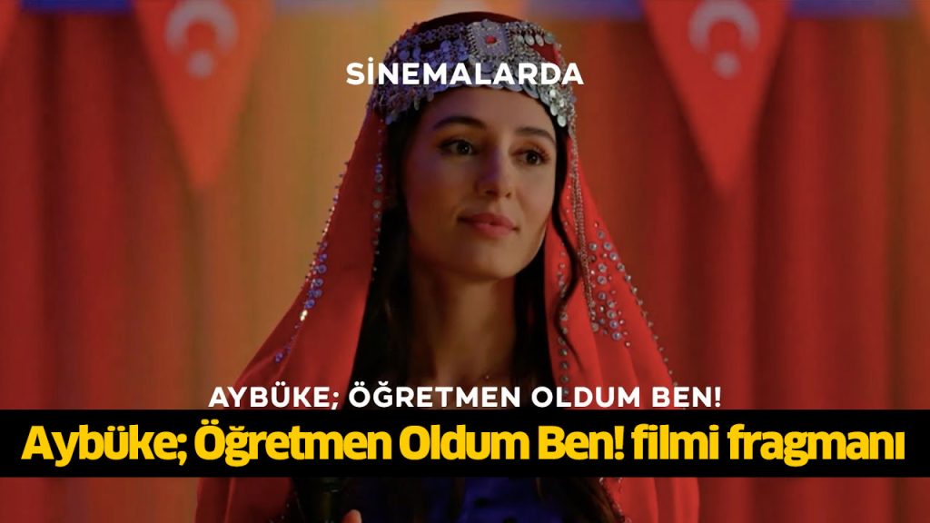 Aybüke Öğretmen Oldum Ben filmi