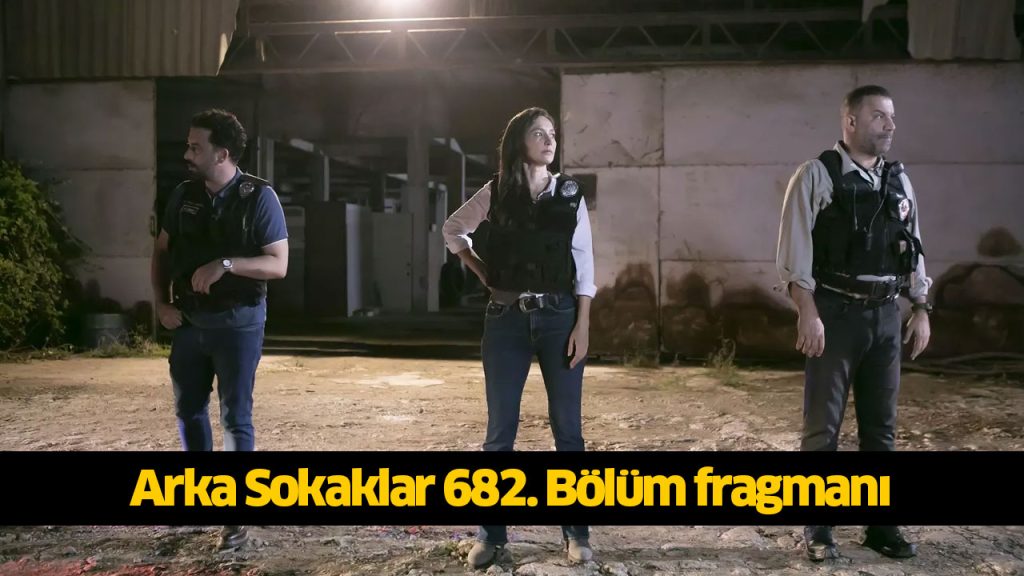 Arka Sokaklar 682. Bölüm