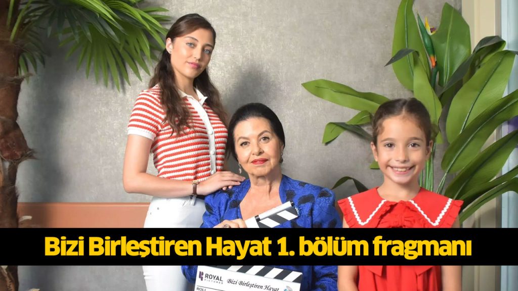 Bizi Birleştiren Hayat 1. bölüm