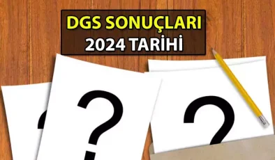 DGS 2024 Sonuçları Bugün Açıklandı mı, Ne Zaman Açıklanacak? 2 Ağustos 2024 DGS Sonuçları Açıklandı mı?