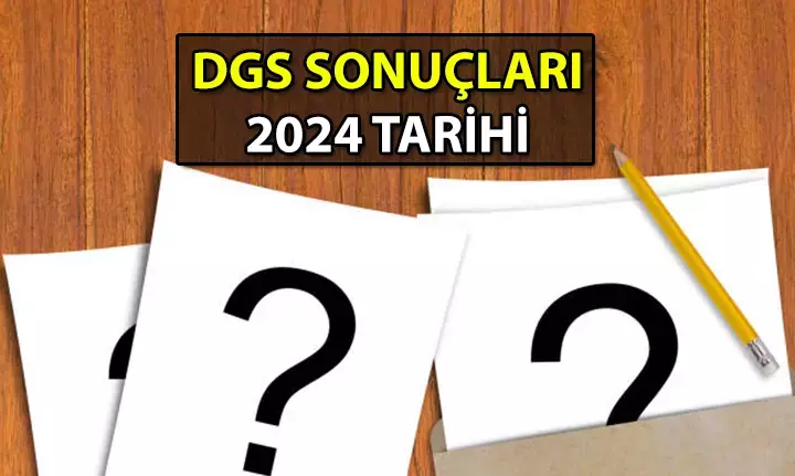 DGS 2024 Sonuçları Bugün Açıklandı mı, Ne Zaman Açıklanacak? 2 Ağustos 2024 DGS Sonuçları Açıklandı mı?