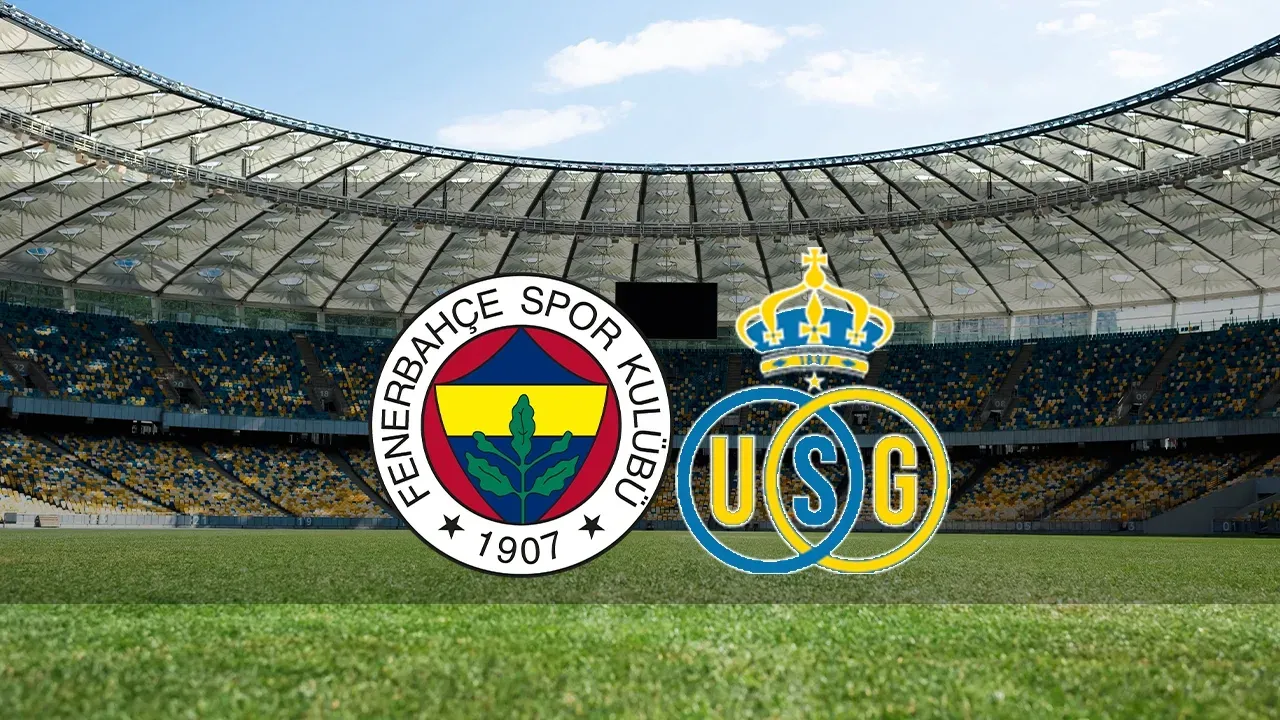 CANLI İZLE Fenerbahçe-Union Saint-Gilloise | Fenerbahçe-Union Saint-Gilloise Maçı Bugün Hangi Kanalda? Saat Kaçta? Şifresiz Mi?