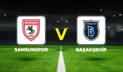 Samsunspor-Başakşehir Maçı Şifresiz mi? Hangi Kanalda? Saat Kaçta?