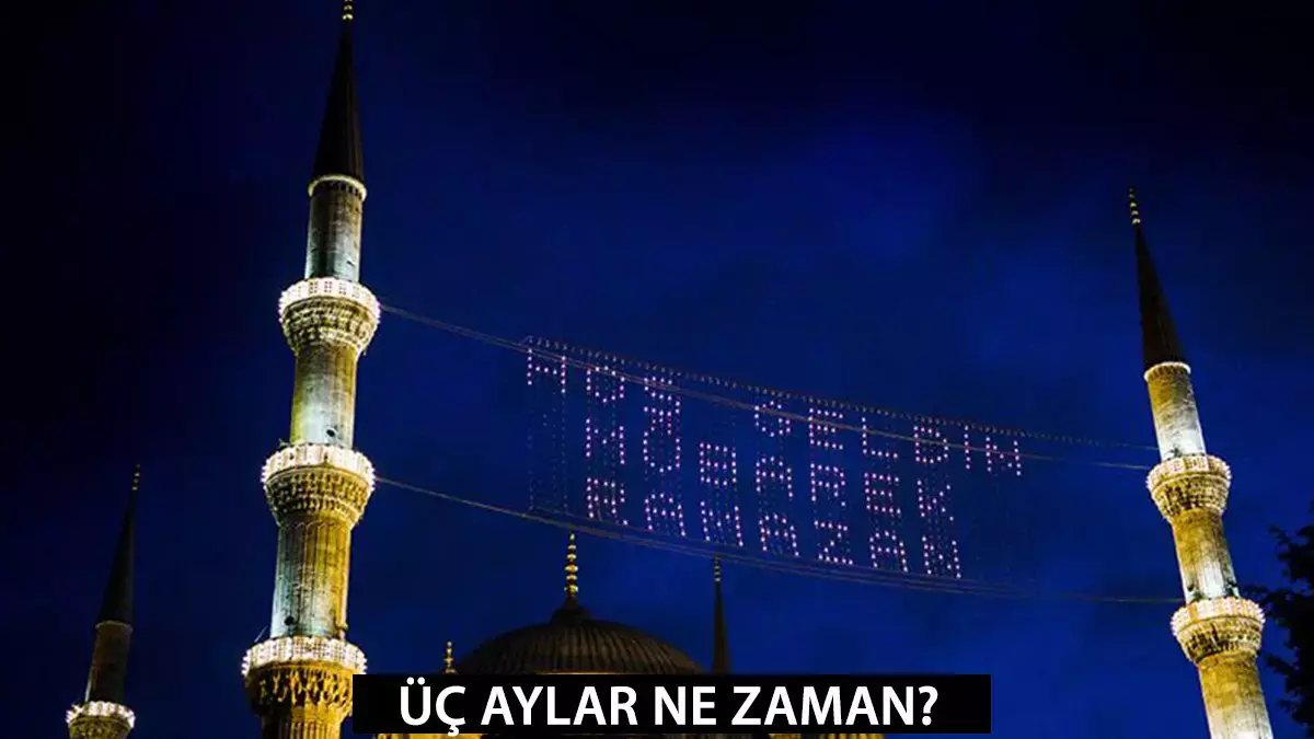 2025 Yılında Üç Aylar Hangi Ayda Başlıyor? 2025 Yılı Kandil Günleri Ne Zaman?