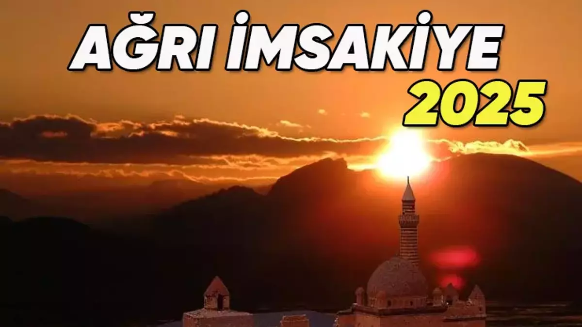 2025 Ağrı İmsakiyesi: Sahur ve İftar Gün Gün Saat Kaçta? Ağrı’da Gün Gün Sahur ve İftar Vakti