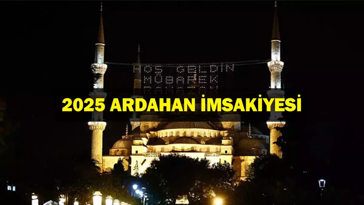 2025 Ardahan İmsakiyesi: Sahur ve İftar Saat Kaçta? Ardahan’da Gün Gün Sahur ve İftar Vakti