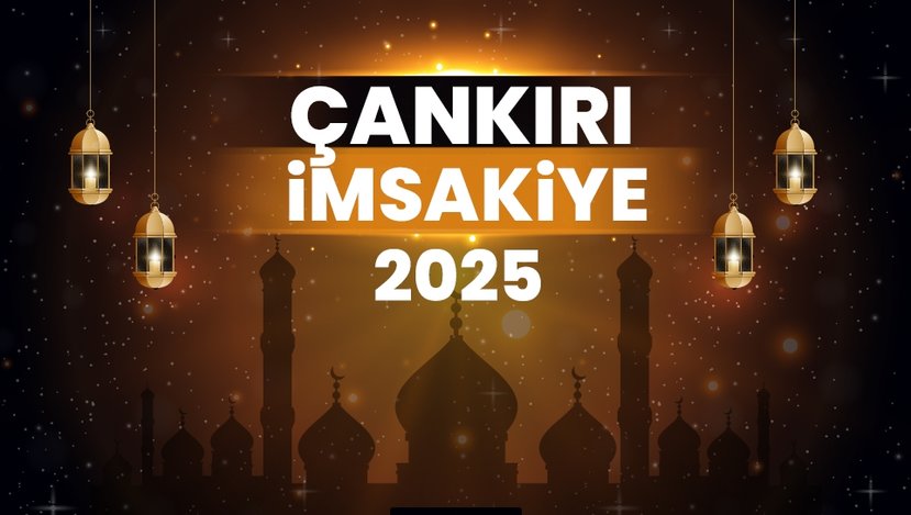 2025 Çankırı Ramazan İmsakiyesi! Bugün Çankırı İçin İftar Vakti, İmsak, Sahur Saati ve Teravih Kaçta?