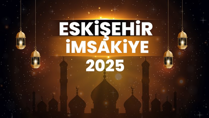 2025 Eskişehir Ramazan İmsakiyesi! Bugün Eskişehir İçin İftar Vakti, İmsak, Sahur ve Teravih Namazı Saat Kaçta?