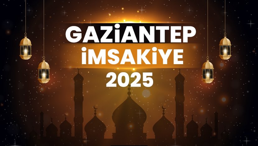 2025 Gaziantep Ramazan İmsakiyesi! Bugün Gaziantep İçin İftar Vakti, İmsak, Sahur ve Teravih Namazı Saat Kaçta?