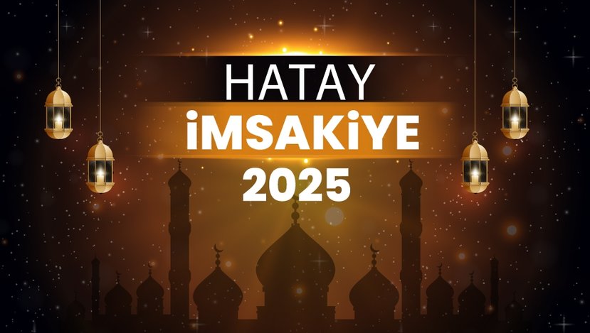 2025 Hatay Ramazan İmsakiyesi! Bugün Hatay İftar Vakti, İmsak, Sahur ve Teravih Namazı Saat Kaçta?