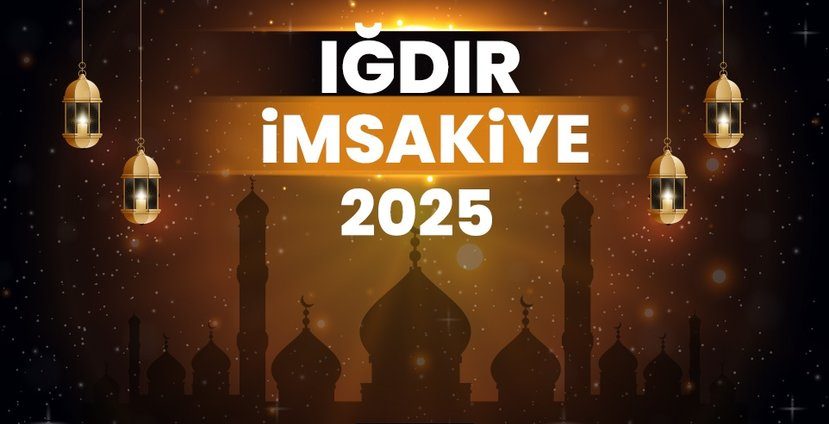 2025 Iğdır Ramazan İmsakiyesi! Bugün Iğdır’da İftar Vakti, İmsak, Sahur ve Teravih Namazı Saat Kaçta?