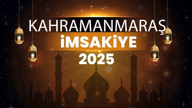 2025 Kahramanmaraş Ramazan İmsakiyesi! Bugün Kahramanmaraş’ta İftar Vakti, İmsak, Sahur ve Teravih Namazı Saat Kaçta?