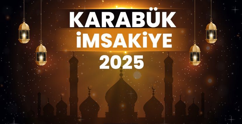 2025 Karabük Ramazan İmsakiyesi! Bugün Karabük İftar Vakti, İmsak, Sahur ve Teravih Namazı Saat Kaçta?