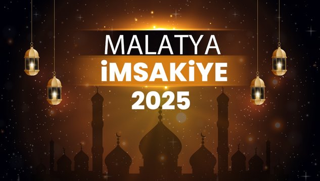 2025 Malatya Ramazan İmsakiyesi! Bugün Malatya’da İftar Vakti, İmsak, Sahur ve Teravih Namazı Saat Kaçta?