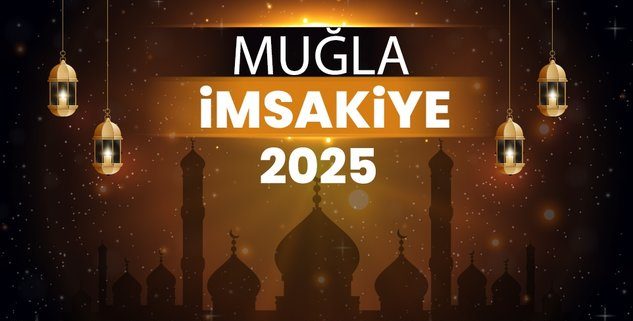 2025 Muğla Ramazan İmsakiyesi! Bugün Muğla’da İftar Vakti, İmsak, Sahur ve Teravih Namazı Saat Kaçta?