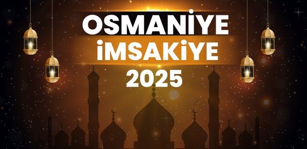 2025 Osmaniye Ramazan İmsakiyesi! Bugün Osmaniye’de İftar Vakti, İmsak, Sahur ve Teravih Namazı Saat Kaçta?