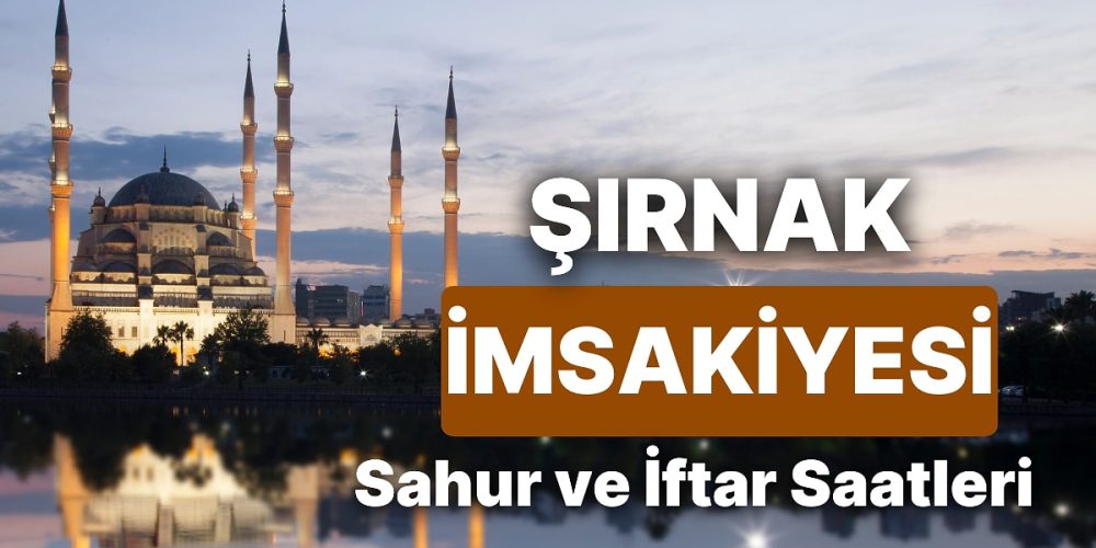 2025 Şırnak Ramazan İmsakiyesi! Şırnak’ta İftar Vakti, İmsak, Sahur ve Teravih Namazı Saat Kaçta?