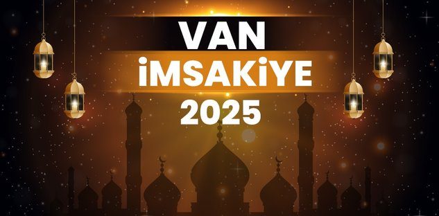 2025 Van Ramazan İmsakiye! Bugün Van’da İftar Vakti, İmsak, Sahur ve Teravih Namazı Saat Kaçta?